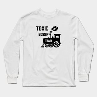 Toxic Gossip Train Long Sleeve T-Shirt